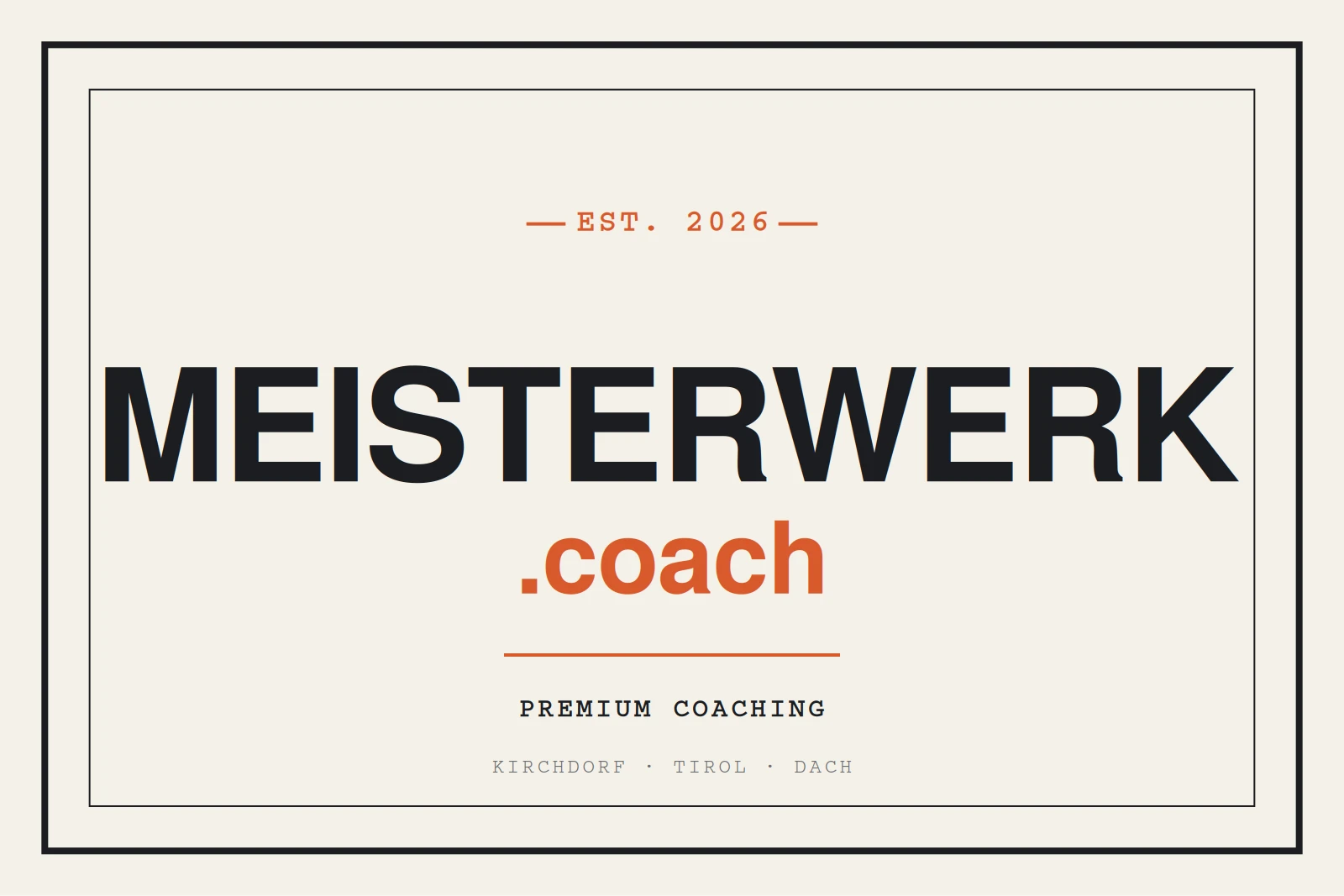 MEISTERWERK.coach · Premium Coaching · Kirchdorf · Tirol · DACH · est. 2026